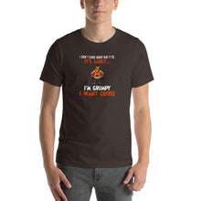 Load image into Gallery viewer, I don&#39;t care what day it is, it&#39;s early, i&#39;m grumpy i want coffee Unisex T-Shirt
