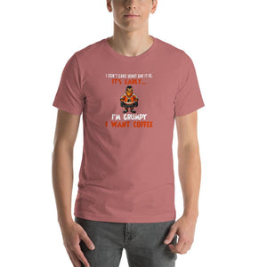 I don't care what day it is, it's early, i'm grumpy i want coffee Unisex T-Shirt