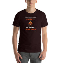 Load image into Gallery viewer, I don&#39;t care what day it is, it&#39;s early, i&#39;m grumpy i want coffee Unisex T-Shirt
